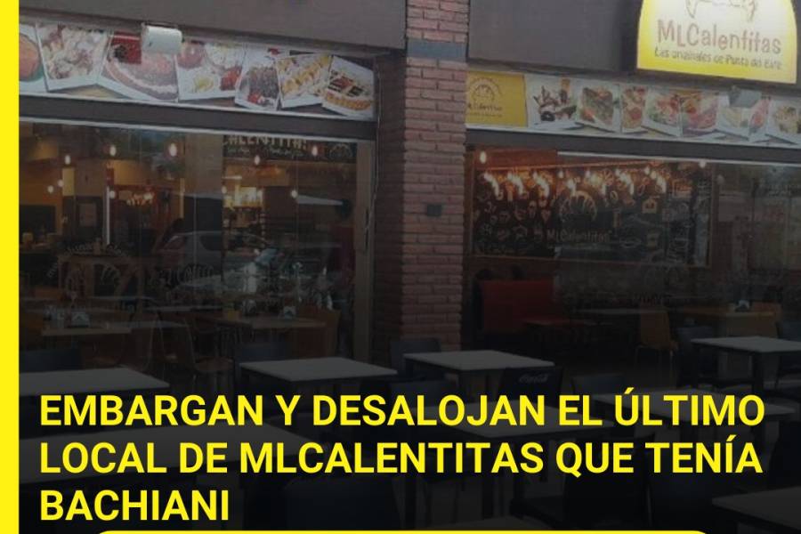 Embargan y desalojan el último local de MCalentitas que tenia Bacchiani